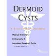 Dermoid Cysts: A Medical Dictionary, Bibliography, And Annotated Research Guide To Internet References
