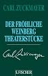 Carl Zuckmayer. Gesammelte Werke in Einzelb�nden: Der fr�hliche Weinberg: Theaterst�cke 1917 - 1925. Gesammelte Werke in Einzelb�nden