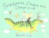 Smartypants, Cinders and Change-a-Lot
