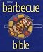 Barbecue Bible (Cookery)