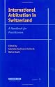 International Arbitration in Switzerland: A Handbook for Practitioners
