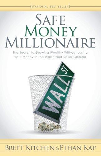 Safe Money Millionaire: The Secret to Growing Wealthy Without Losing Your Money In the Wall Street Roller Coaster