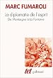 La Diplomatie de l'esprit : De Montaigne � La Fontaine
