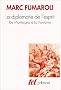 La Diplomatie de l'esprit : De Montaigne � La Fontaine