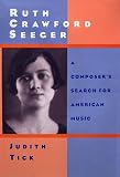 Ruth Crawford Seeger: A Composers Search for American Music