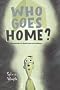 Who Goes Home?