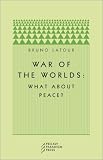 War of the Worlds: What about Peace?