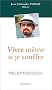 Vivre m�me si je souffre