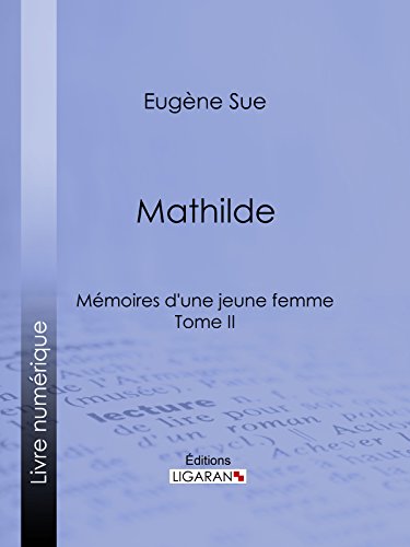 Mathilde: Mémoires d'une jeune femme - Tome II (French Edition)
