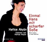 Einmal Hans mit scharfer So&szlig;e - Leben in zwei Welten 2 CDs - Hatice Aky&uuml;n
