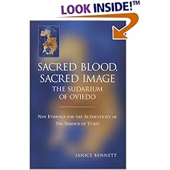 Sacred Blood, Sacred Image : The Sudarium of Oviedo, New Evidence for the Authenticity of the Shroud of Turin