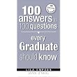 100 Answers to 100 Questions Every Graduate Should Know ~ Lila Empson