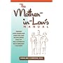 The Mother-in-Law's Manual: Creating Relationships That Work for Ourselves and Our Children