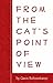 Read From the Cat's Point of View Details From the Cat's Point of View