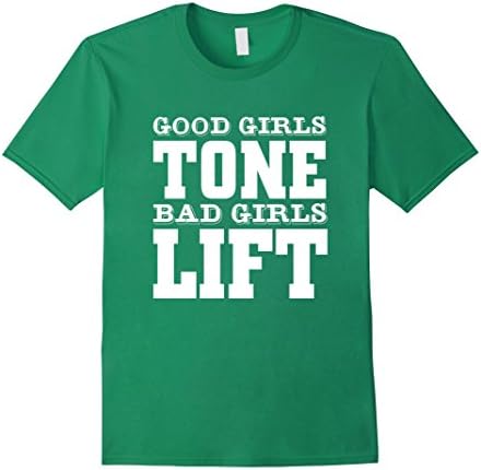 Men's Good Girls Tone Bad Girls Lift Funny Workout T-shirt  Medium Kelly Green