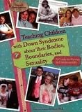 Teaching Children with Down Syndrome about Their Bodies, Boundaries, and Sexuality (Topics in Down Syndrome) 1st (first) edition Text Only