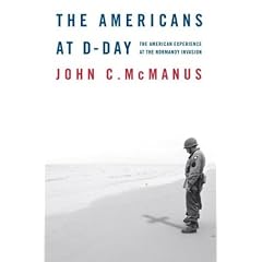 The Americans at D-Day: The American Experience at the Normandy Invasion