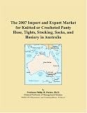 The 2007 Import and Export Market for Knitted or Crocheted Panty Hose, Tights, Stocking, Socks, and Hosiery in Australia