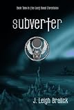 Subverter (Lost Road Chronicles)