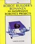 The Robot Builder's Bonanza: 99 Inexpensive Robotics Projects