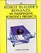 The Robot Builder's Bonanza: 99 Inexpensive Robotics Projects