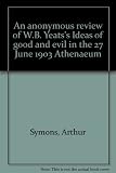 An anonymous review of W.B. Yeats's Ideas of good and evil in the 27 June 1903 Athenaeum