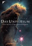 Das Universum. Eine Reise in die Unendlichkeit.