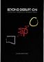 Beyond Disruption: Changing the Rules in the Marketplace (Adweek Books)
