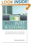 Not Just a Living: The Complete Guide to Creating a Business that Gives You a Life