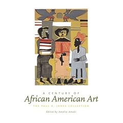 A Century Of African american Art: The Paul R. Jones Collection