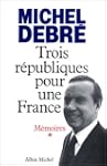 M�moires. Trois r�publiques pour une...