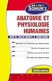Anatomie et physiologie humaines - L'essentiel du cours, des astuces et des exercices corrig�s