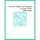 Executive Report on Strategies in Cape Verde, 2000 edition (Strategic Planning Series) by  The Cape Verde Research Group and The Cape Verde Research Group