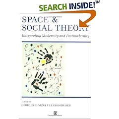 Space and Social Theory: Interpreting Modernity and Postmodernity (Institute of British Geographers Special Publication)