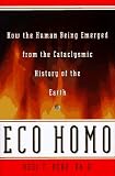 Eco Homo: How the Human Being Emerged