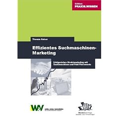 Effizientes Suchmaschinenmarketing: Erfolgreiches Direktmarketing mit Suchmaschinen und Paid Placements