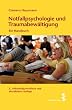 Notfallpsychologie und Traumabew�ltigung. Ein Handbuch