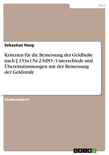 Kriterien für die Bemessung der Geldbuße nach § 153a I Nr.2 StPO - Unterschiede und Übereinstimmungen mit der Bemessung der Geldstrafe (German Edition)