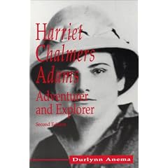 Harriet Chalmers Adams: Adventurer and Explorer Second Edition Paperback