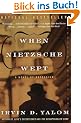 When Nietzsche Wept: A Novel of Obsession (Perennial Classics)