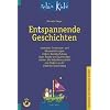 Entspannende Geschichten: vermitteln Innenraum- und K�rpererfahrungen lindern Reiz�berflutung l�sen �ngste und Spannungen st�rken die Selbstbewusstheit und f�rdern so die kindliche Entwicklung