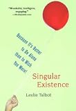 Singular Existence: Because It's Better to Be Alone Than to Wish You Were!