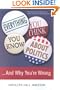 Everything You Think You Know About Politics...and Why You're Wrong