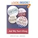 Everything You Think You Know About Politics...and Why You're Wrong