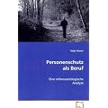 Personenschutz als Beruf: Eine mikrosoziologische Analyse