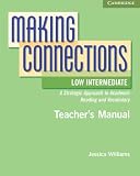 Making connections : A strategic approach to academic reading and vocabulary / Low intermediate. Teacher's manual
