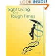 Tight Living for Tough Times: A Frugal Retiree's Guide to Thrift (Volume 1) by Frank Nellis, Caroline Nellis, and Scott Bishop