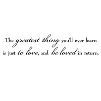 The greatest thing you'll ever learn is just to love and be loved in return 10x45 vinyl lettering wall decal sticker art home decor