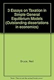 Three essays on taxation in simple general equilibrium models
