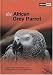 The African Grey Parrot (About Pets)